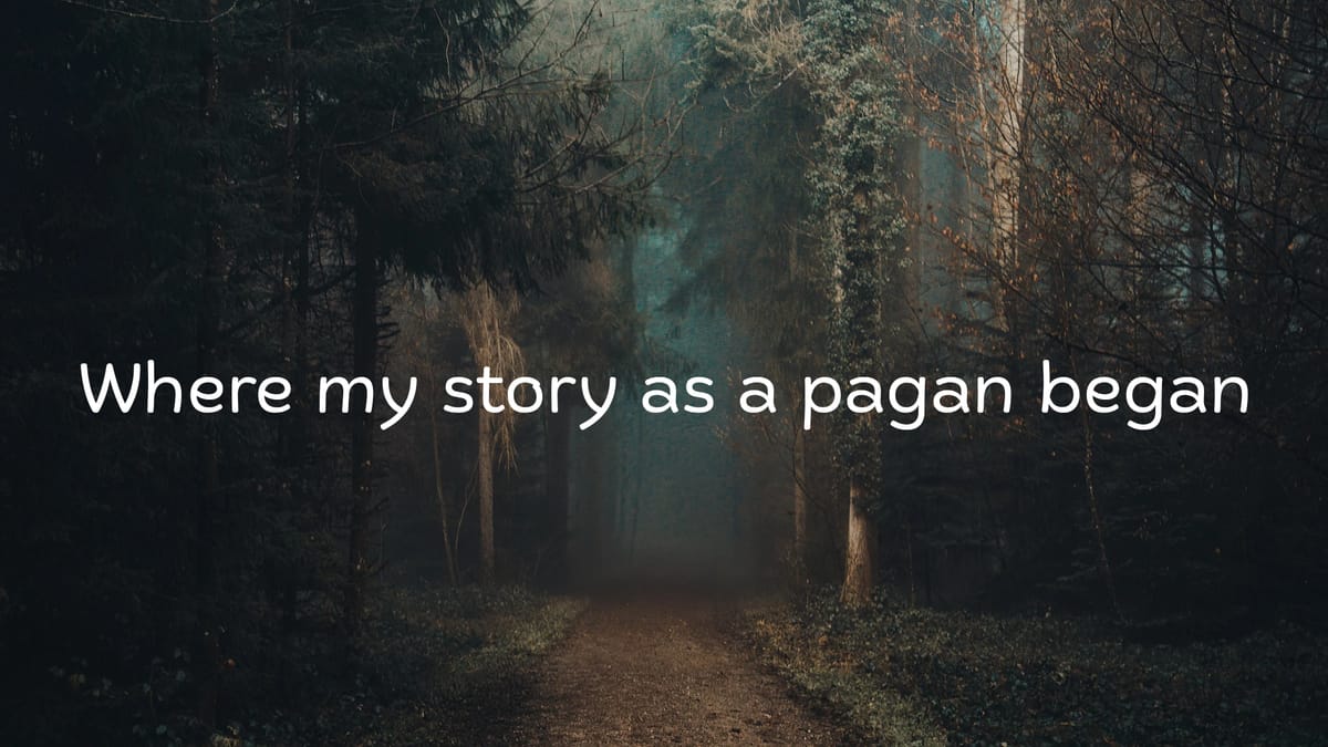 Where my story as a pagan began